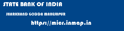 STATE BANK OF INDIA  JHARKHAND GODDA MAHESHPUR   micr code